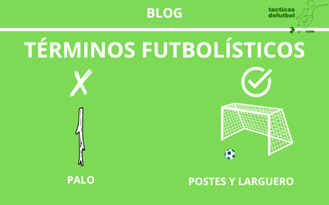 El mal uso del término «palos» en el fútbol