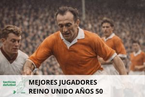 Los mejores jugadores del Reino Unido en los años 50