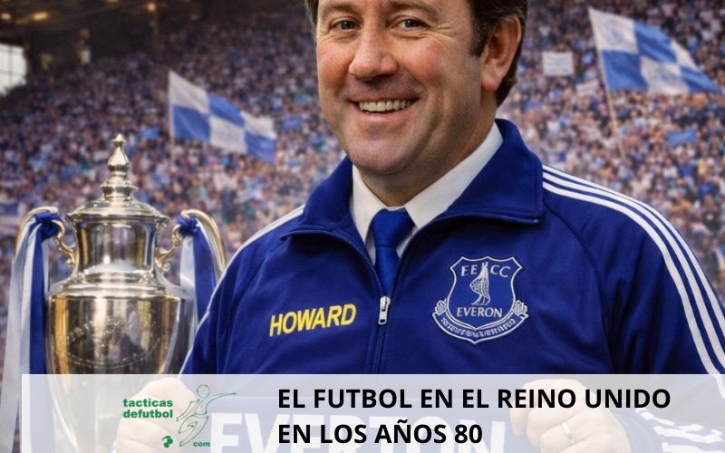 Howard Kendall el fútbol en el reino unido años 80
