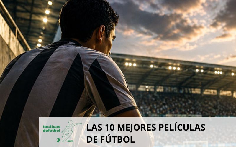 Las 10 mejores películas de fútbol analizadas desde la táctica y la historia